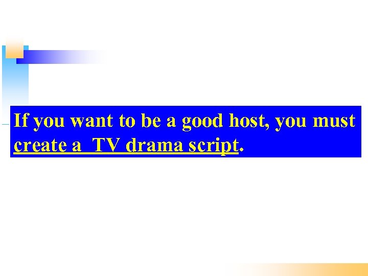 If you want to be a good host, you must create a TV drama