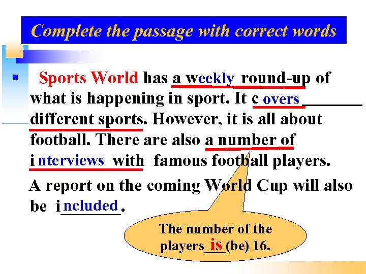 Complete the passage with correct words Sports World has a w____ round-up of eekly