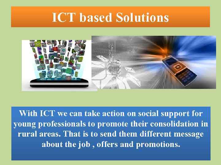 ICT based Solutions With ICT we can take action on social support for young