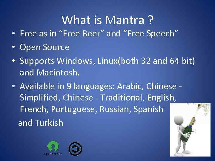 What is Mantra ? • Free as in “Free Beer” and “Free Speech” •