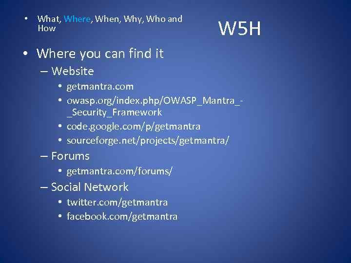  • What, Where, When, Why, Who and How W 5 H • Where