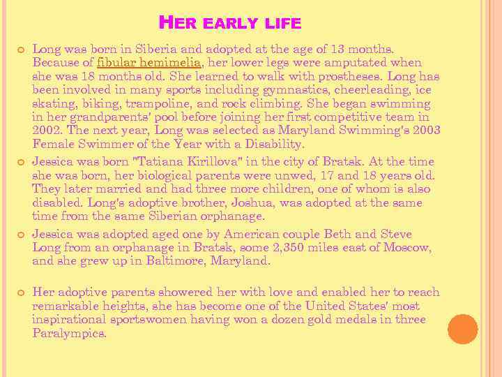 HER EARLY LIFE Long was born in Siberia and adopted at the age of