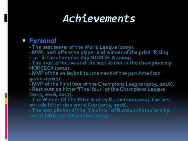 Achievements Personal - The best server of the World League (2009). - MVP, best