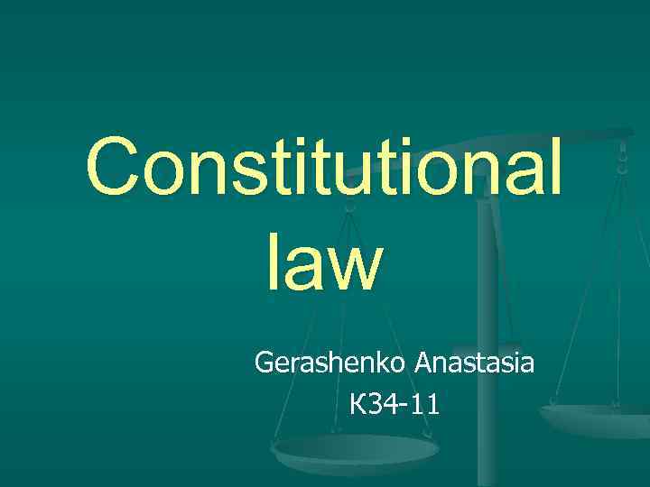 Constitutional law Gerashenko Anastasia К 34 -11 