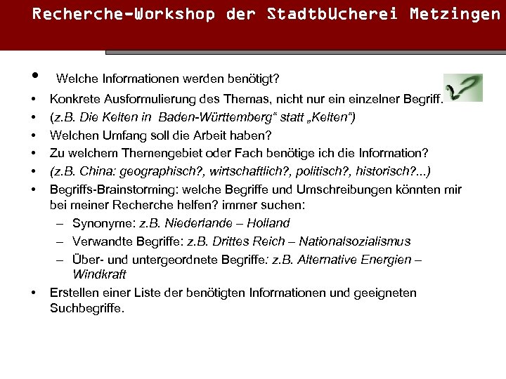 Recherche-Workshop der Stadtbücherei Metzingen • Welche Informationen werden benötigt? • • Konkrete Ausformulierung des