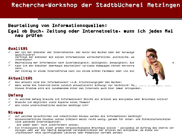 Recherche-Workshop der Stadtbücherei Metzingen Beurteilung von Informationsquellen: Egal ob Buch, Zeitung oder Internetseite, muss