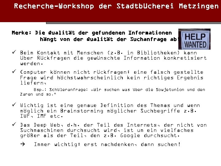 Recherche-Workshop der Stadtbücherei Metzingen Merke: Die Qualität der gefundenen Informationen hängt von der Qualität