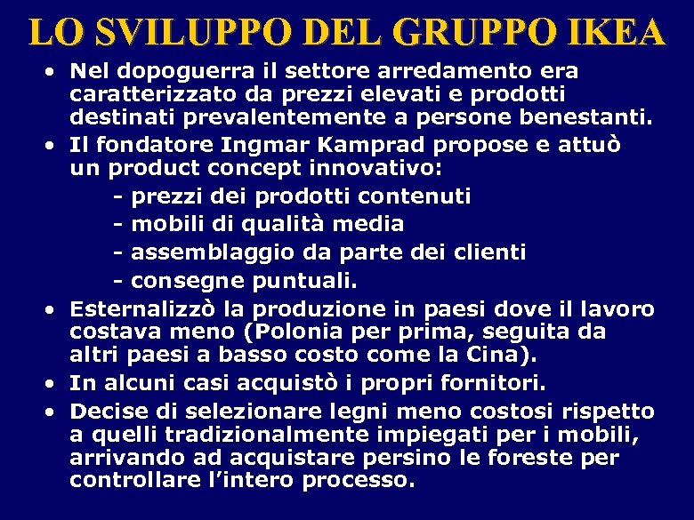 LO SVILUPPO DEL GRUPPO IKEA • Nel dopoguerra il settore arredamento era caratterizzato da