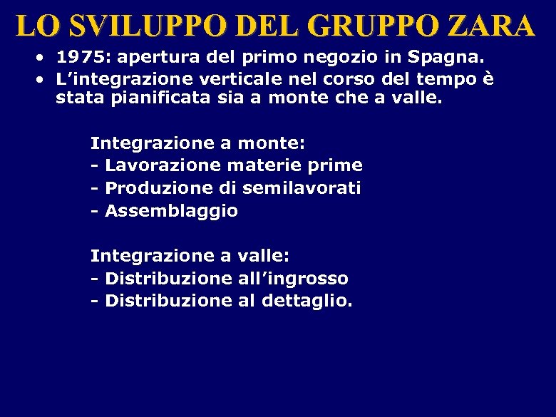 LO SVILUPPO DEL GRUPPO ZARA • 1975: apertura del primo negozio in Spagna. •