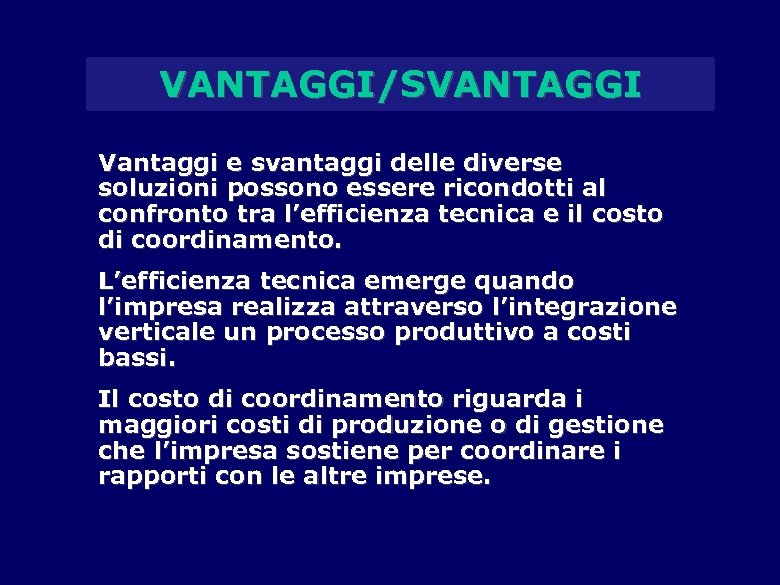 VANTAGGI/SVANTAGGI Vantaggi e svantaggi delle diverse soluzioni possono essere ricondotti al confronto tra l’efficienza