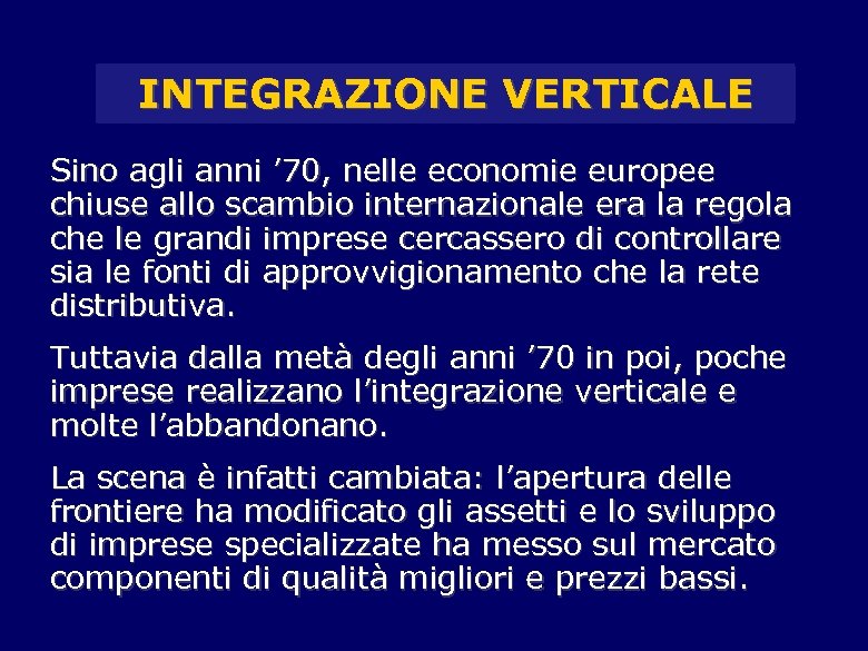 INTEGRAZIONE VERTICALE Sino agli anni ’ 70, nelle economie europee chiuse allo scambio internazionale