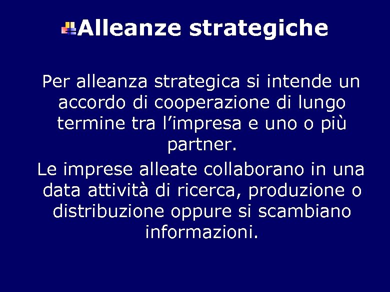 Alleanze strategiche Per alleanza strategica si intende un accordo di cooperazione di lungo termine