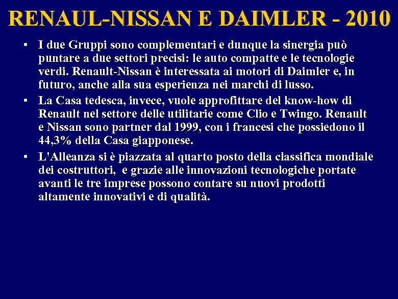 RENAUL-NISSAN E DAIMLER - 2010 • I due Gruppi sono complementari e dunque la