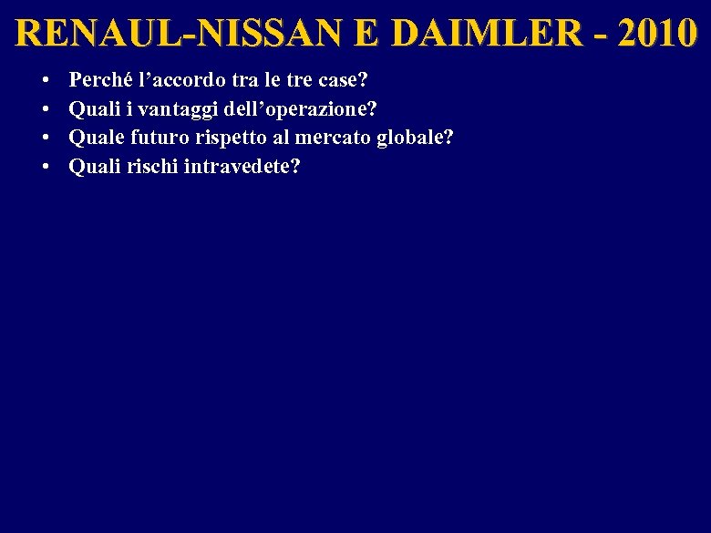 RENAUL-NISSAN E DAIMLER - 2010 • • Perché l’accordo tra le tre case? Quali