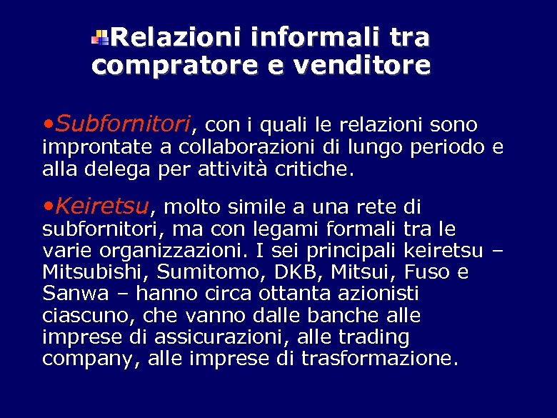 Relazioni informali tra compratore e venditore • Subfornitori, con i quali le relazioni sono