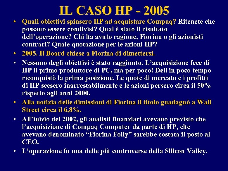 IL CASO HP - 2005 • Quali obiettivi spinsero HP ad acquistare Compaq? Ritenete