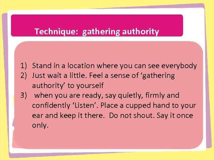 Technique: gathering authority THE OPPOSITE COWLEY SUE 1) Stand in a location where you