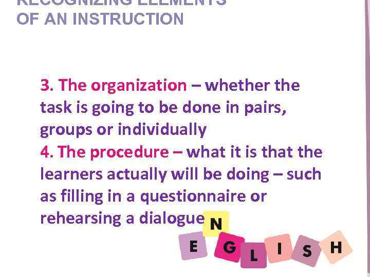 RECOGNIZING ELEMENTS Perception: concrete – abstract OF AN INSTRUCTION 3. The organization – whether