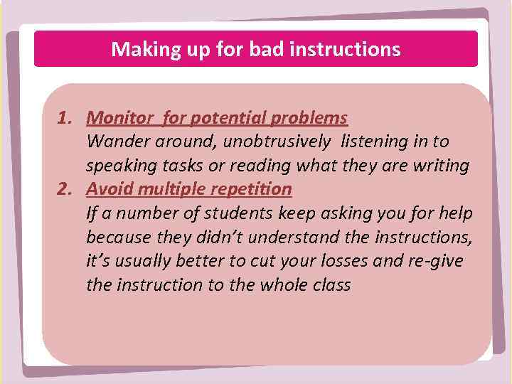 You are a teacher with a Making up for bad instructions multicultural class and