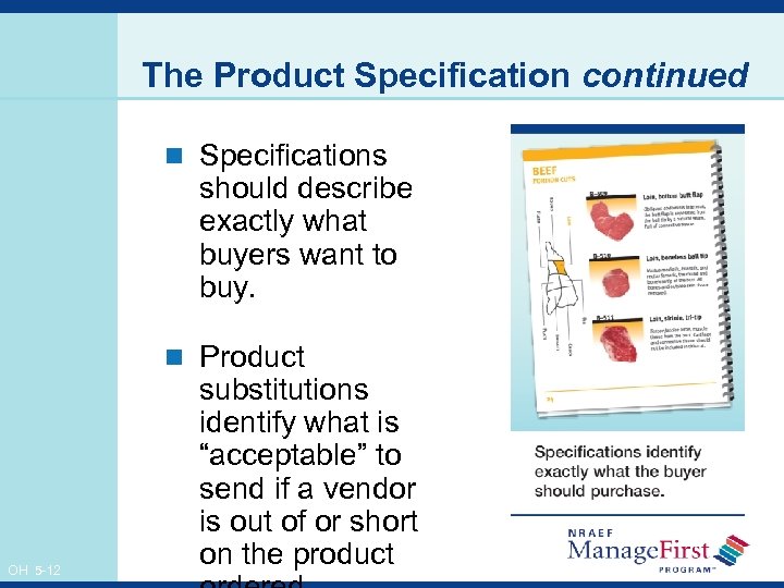 The Product Specification continued n Specifications should describe exactly what buyers want to buy.