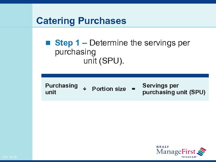 Catering Purchases n Step 1 – Determine the servings per purchasing unit (SPU). Purchasing