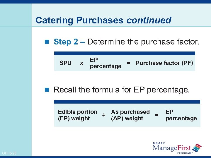 Catering Purchases continued n Step 2 – Determine the purchase factor. SPU x EP