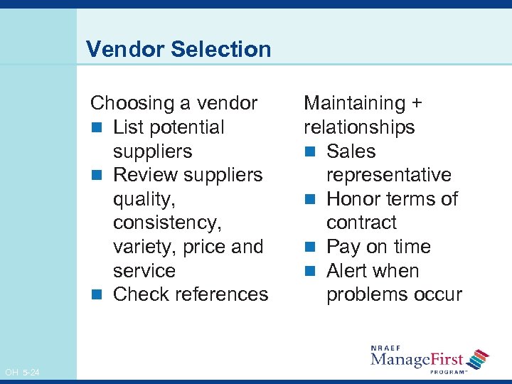 Vendor Selection Choosing a vendor n List potential suppliers n Review suppliers quality, consistency,