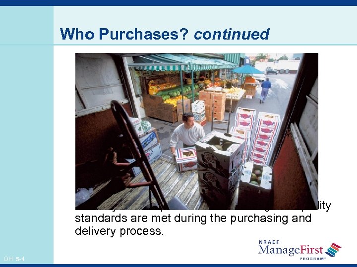 Who Purchases? continued The buyer is responsible for ensuring that quality standards are met