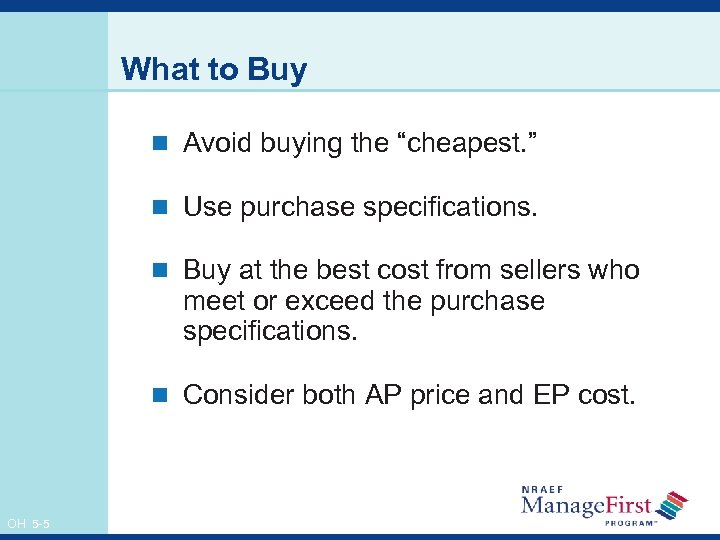 What to Buy n Avoid buying the “cheapest. ” n Use purchase specifications. n