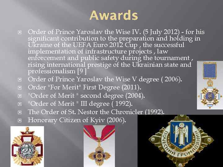 Awards Order of Prince Yaroslav the Wise IV. (5 July 2012) - for his