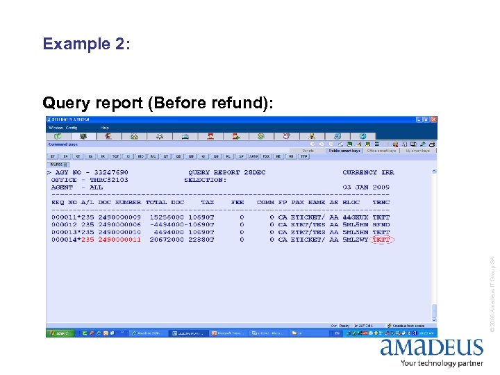 Example 2: © 2006 Amadeus IT Group SA Query report (Before refund): 