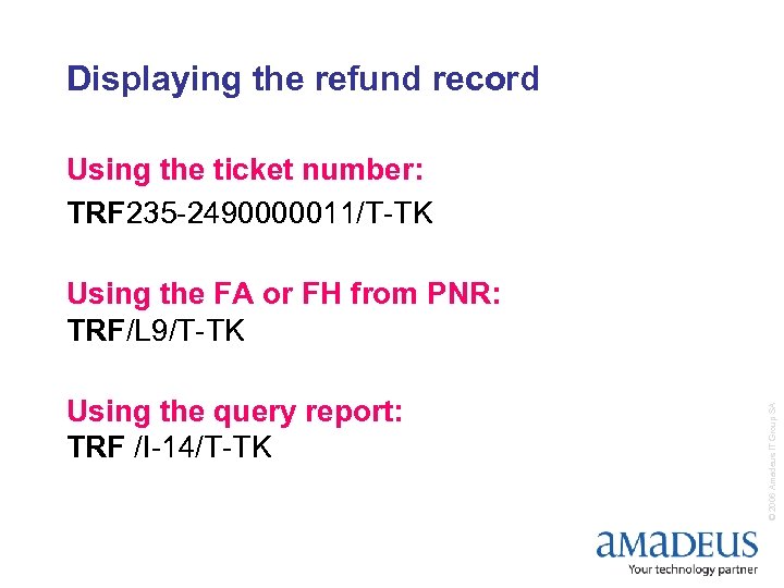 Displaying the refund record Using the ticket number: TRF 235 -2490000011/T-TK Using the query