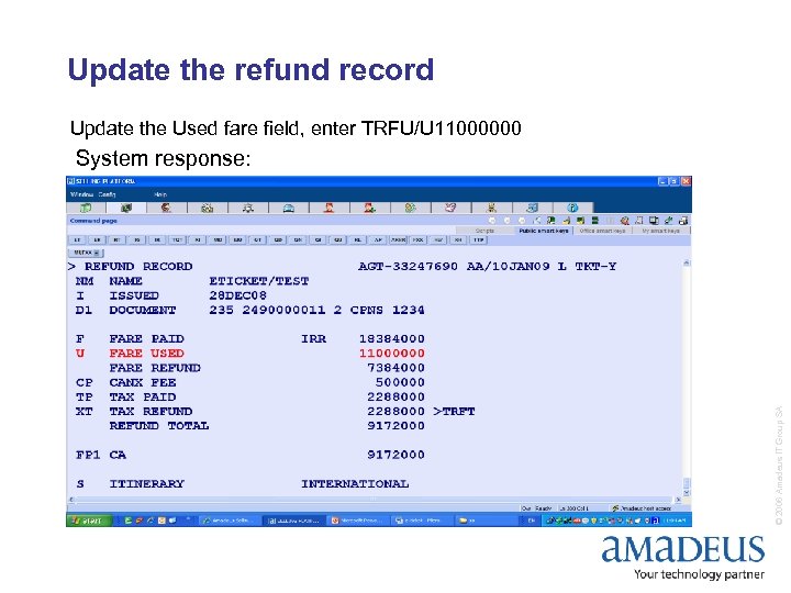 Update the refund record Update the Used fare field, enter TRFU/U 11000000 © 2006