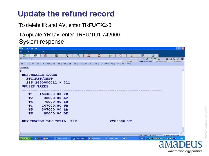 Update the refund record To delete IR and AV, enter TRFU/TX 2 -3 To