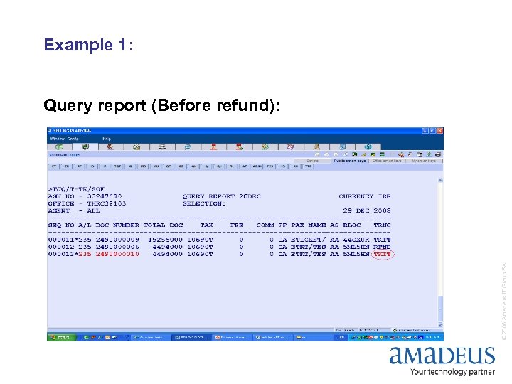 Example 1: © 2006 Amadeus IT Group SA Query report (Before refund): 