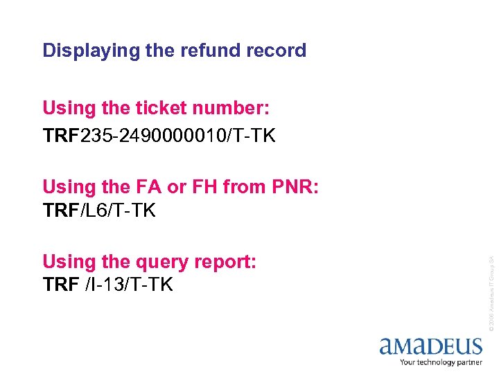 Displaying the refund record Using the ticket number: TRF 235 -2490000010/T-TK Using the query