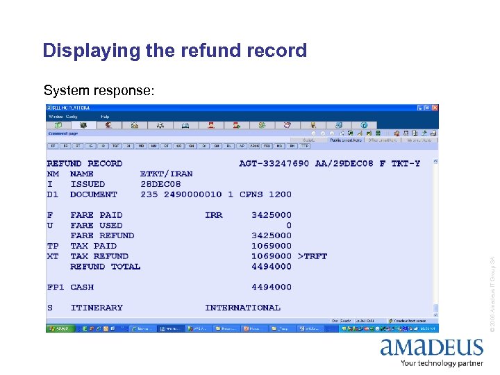 Displaying the refund record © 2006 Amadeus IT Group SA System response: 
