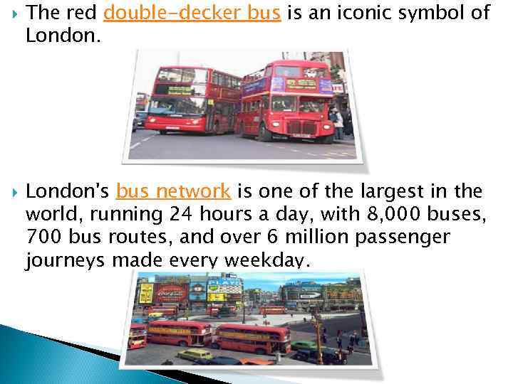  The red double-decker bus is an iconic symbol of London's bus network is