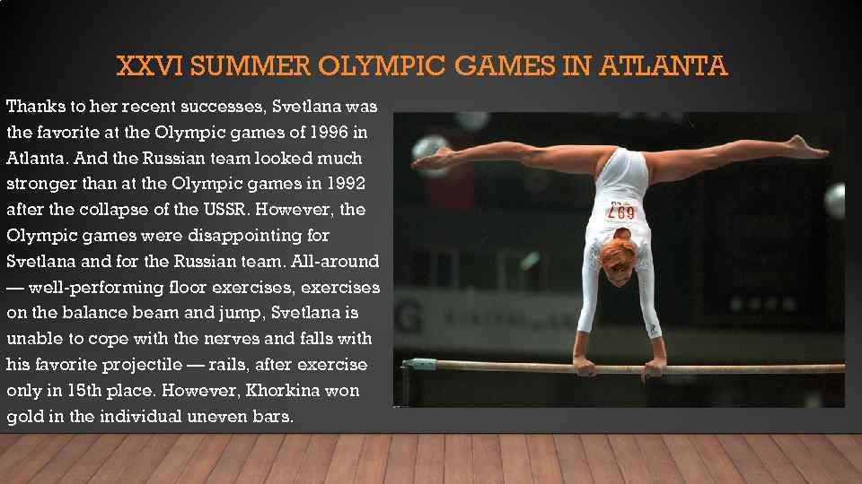 XXVI SUMMER OLYMPIC GAMES IN ATLANTA Thanks to her recent successes, Svetlana was the