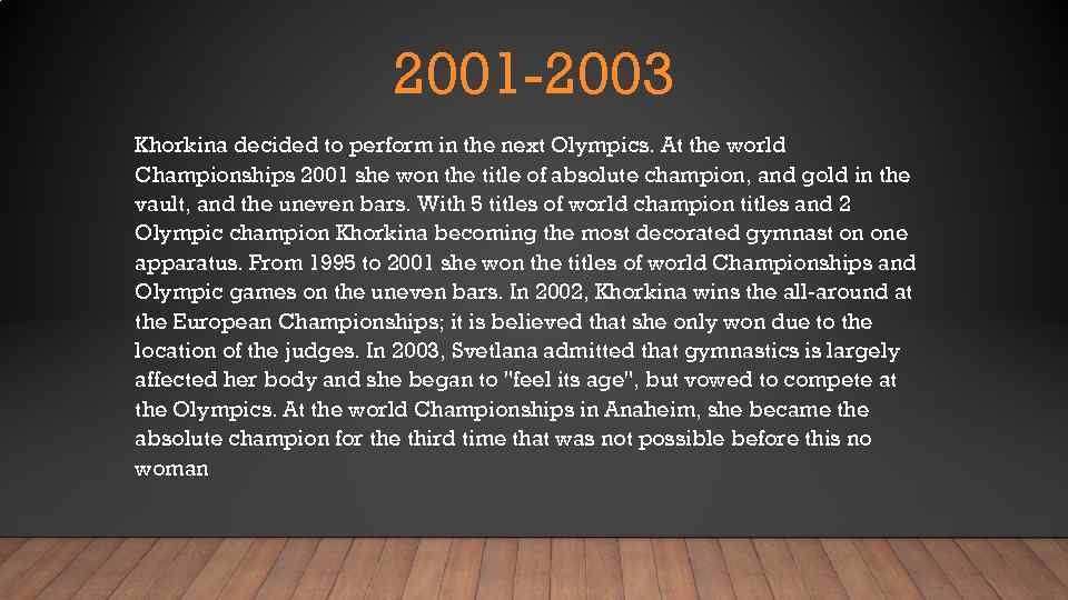 2001 -2003 Khorkina decided to perform in the next Olympics. At the world Championships