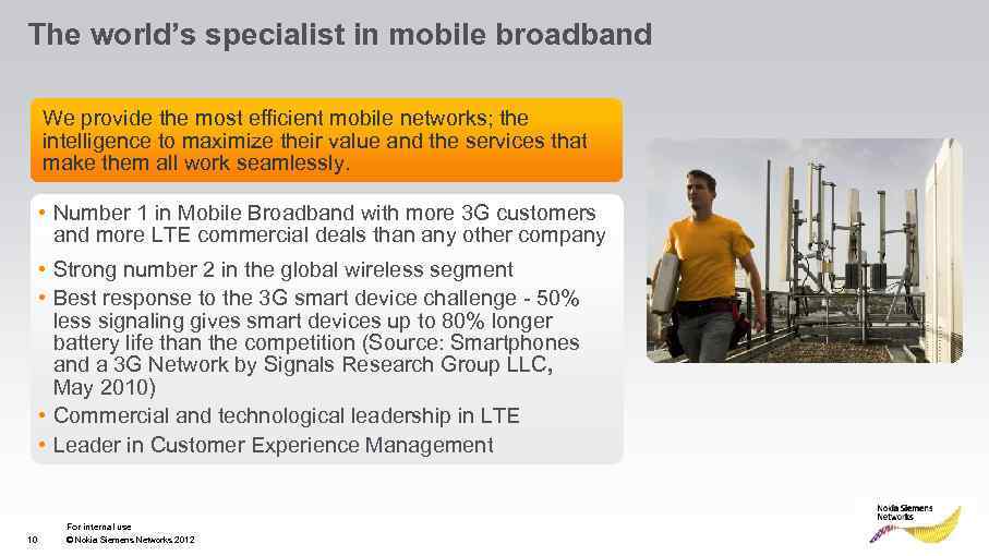 The world’s specialist in mobile broadband We provide the most efficient mobile networks; the