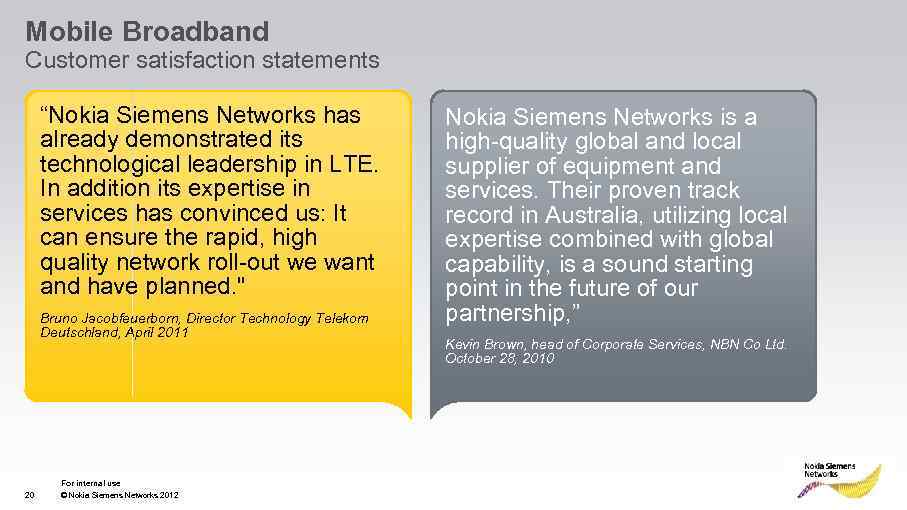 Mobile Broadband Customer satisfaction statements “Nokia Siemens Networks has already demonstrated its technological leadership