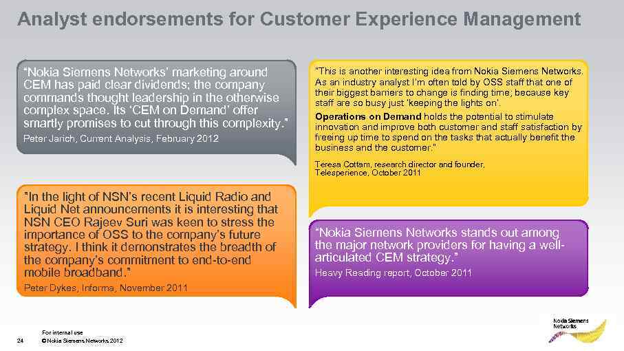 Analyst endorsements for Customer Experience Management “Nokia Siemens Networks’ marketing around CEM has paid