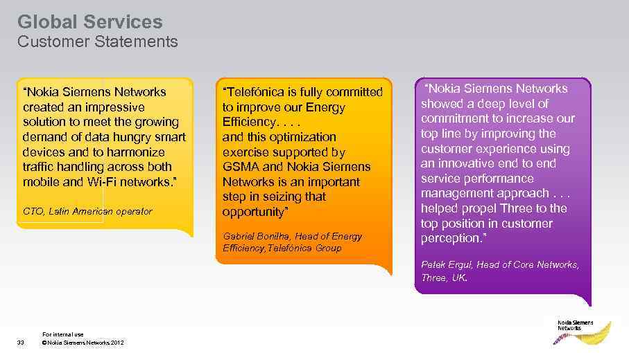 Global Services Customer Statements “Nokia Siemens Networks created an impressive solution to meet the