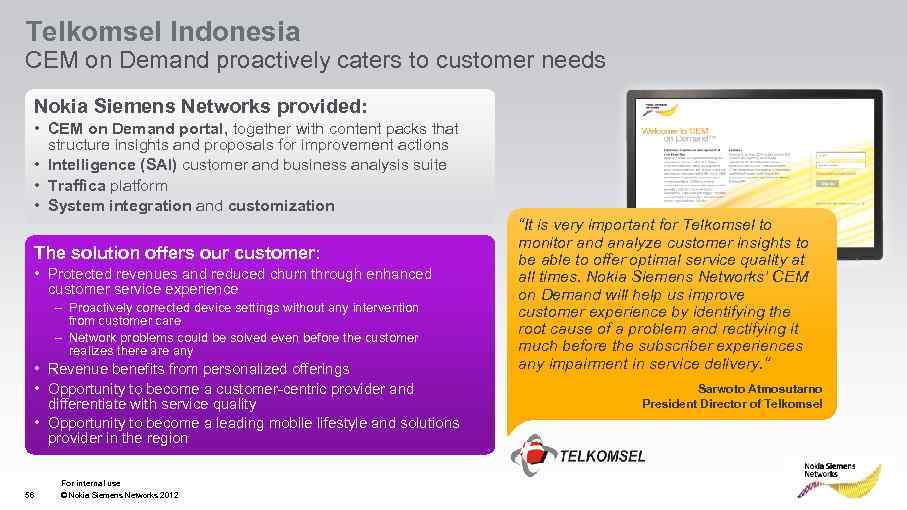 Telkomsel Indonesia CEM on Demand proactively caters to customer needs Nokia Siemens Networks provided: