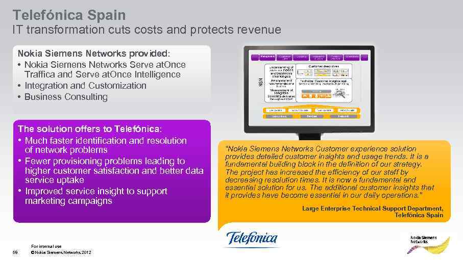 Telefónica Spain IT transformation cuts costs and protects revenue Nokia Siemens Networks provided: •