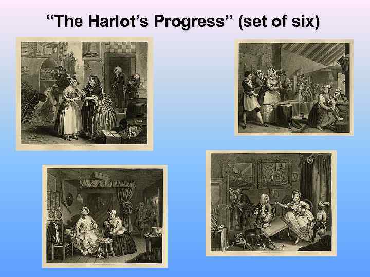“The Harlot’s Progress” (set of six) 