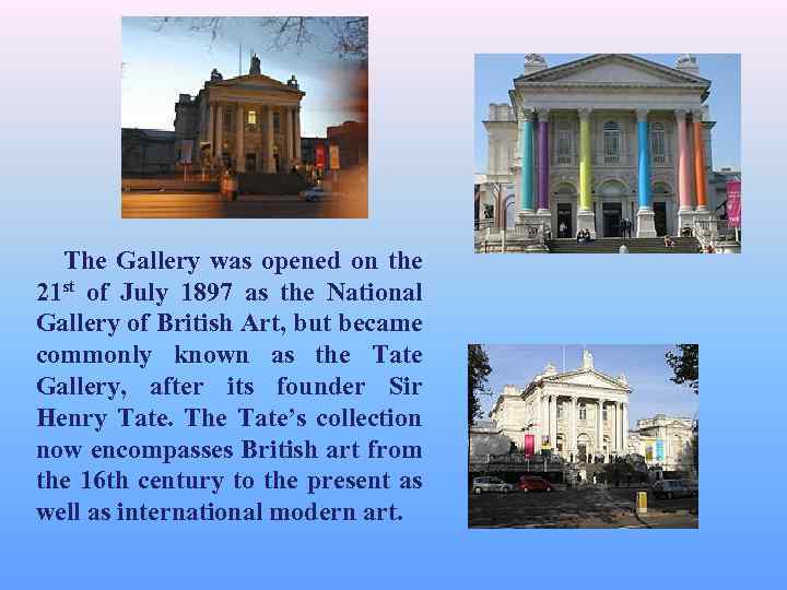 The Gallery was opened on the 21 st of July 1897 as the National