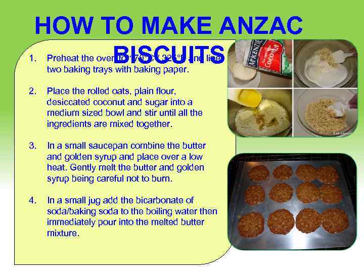 HOW TO MAKE ANZAC BISCUITS 1. Preheat the oven to 170°C / 325°F and