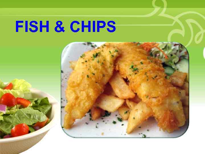 FISH & CHIPS • Your Description Goes Here 